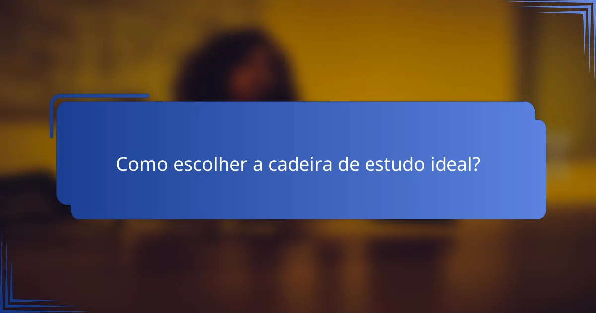 Como escolher a cadeira de estudo ideal?