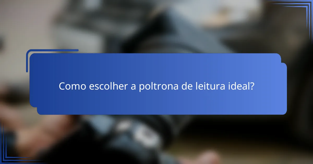 Como escolher a poltrona de leitura ideal?