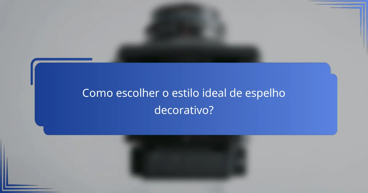 Como escolher o estilo ideal de espelho decorativo?