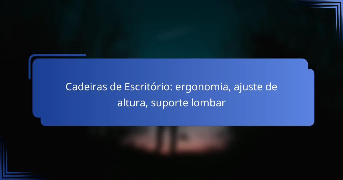 Cadeiras de Escritório: ergonomia, ajuste de altura, suporte lombar