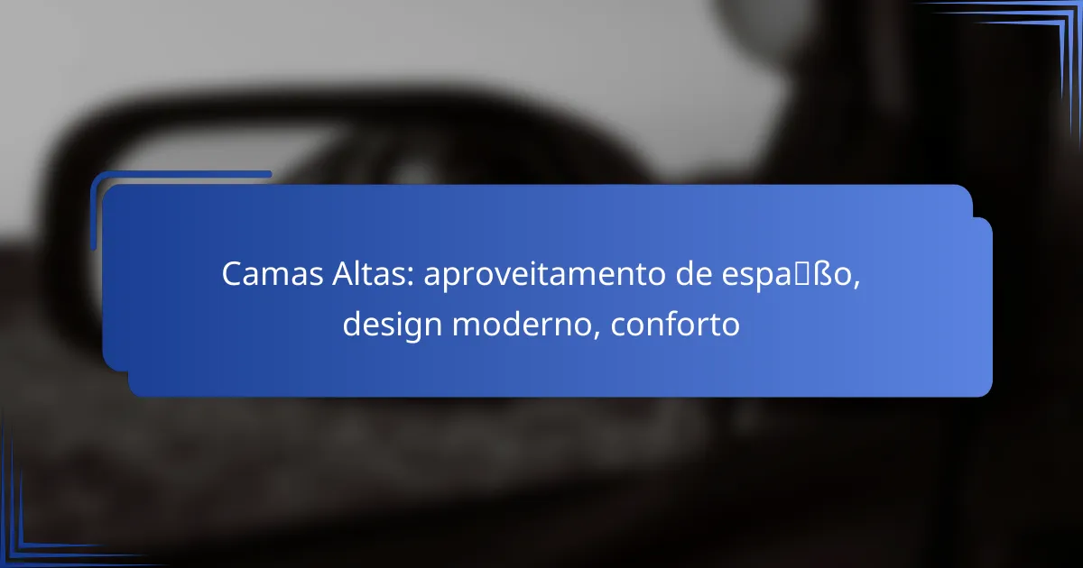 Camas Altas: aproveitamento de espaço, design moderno, conforto