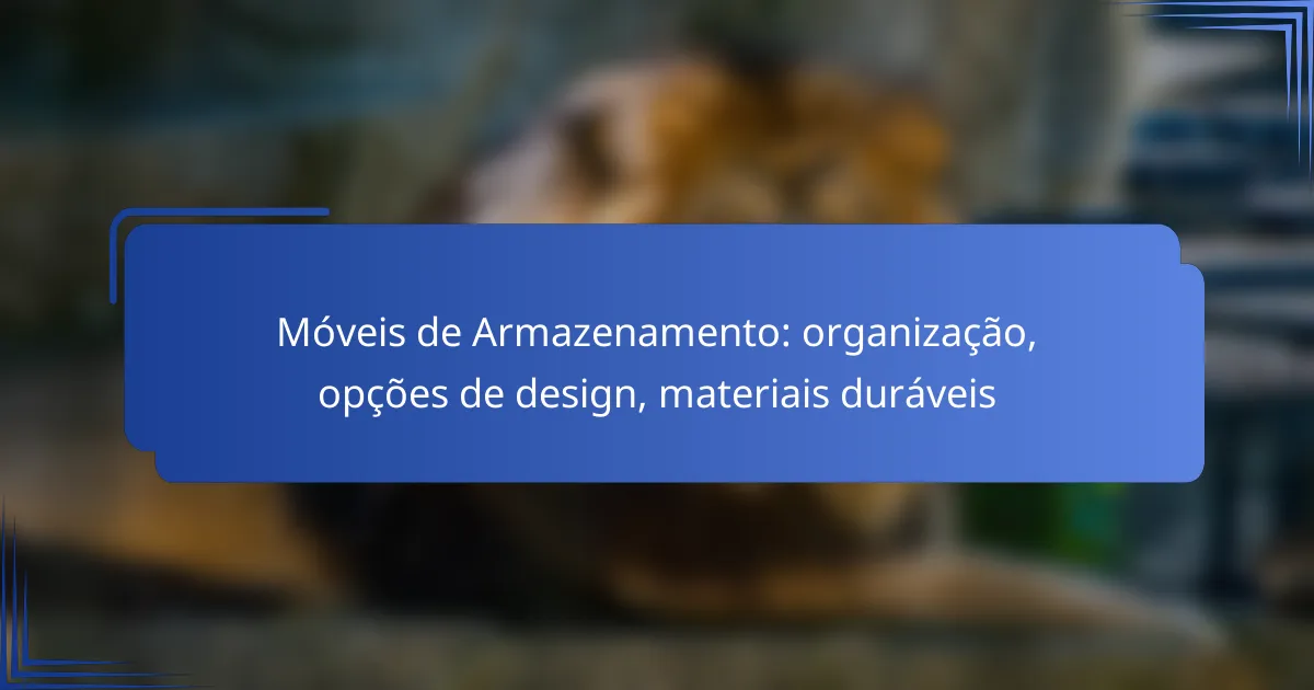 Móveis de Armazenamento: organização, opções de design, materiais duráveis