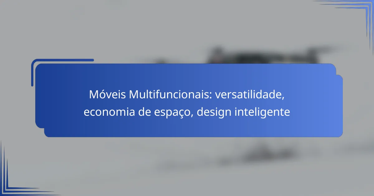Móveis Multifuncionais: versatilidade, economia de espaço, design inteligente