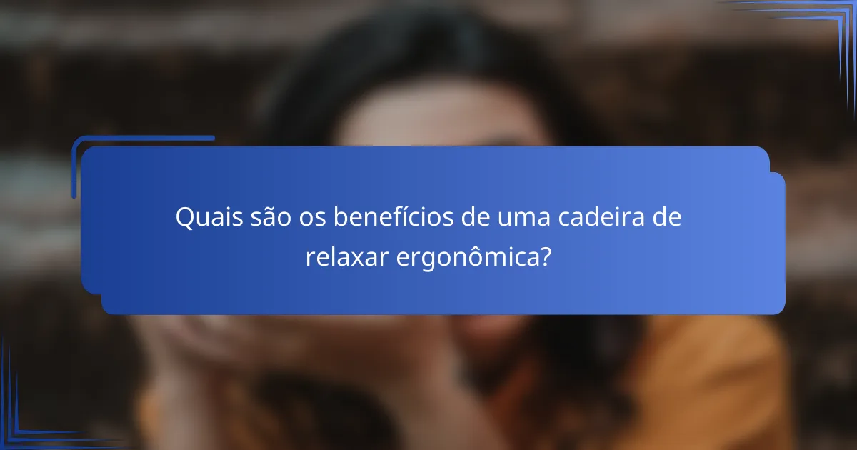 Quais são os benefícios de uma cadeira de relaxar ergonômica?