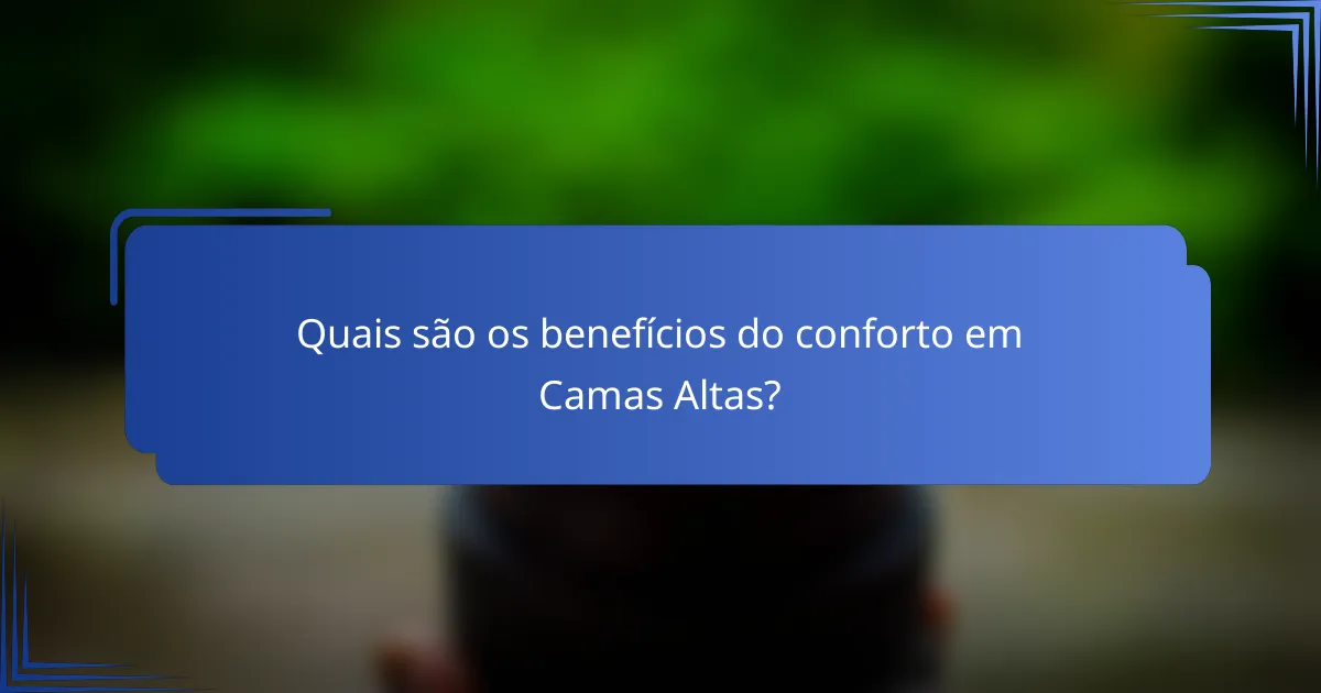 Quais são os benefícios do conforto em Camas Altas?