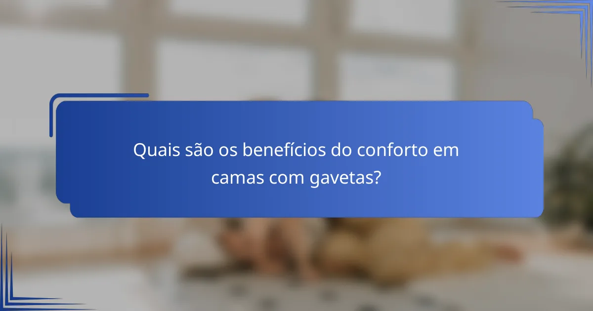 Quais são os benefícios do conforto em camas com gavetas?