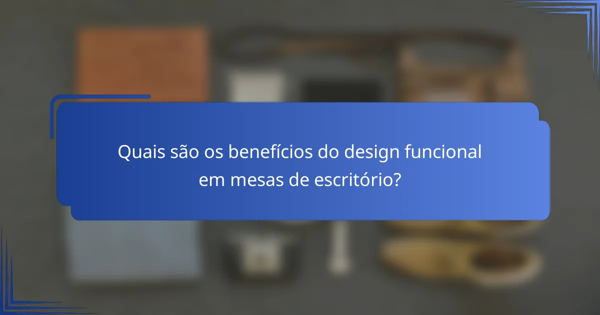 Quais são os benefícios do design funcional em mesas de escritório?
