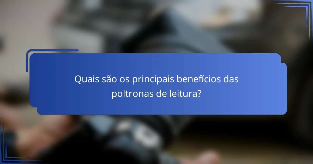 Quais são os principais benefícios das poltronas de leitura?