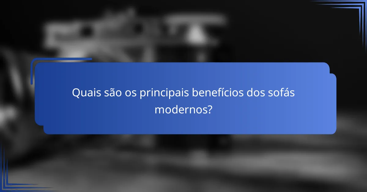 Quais são os principais benefícios dos sofás modernos?